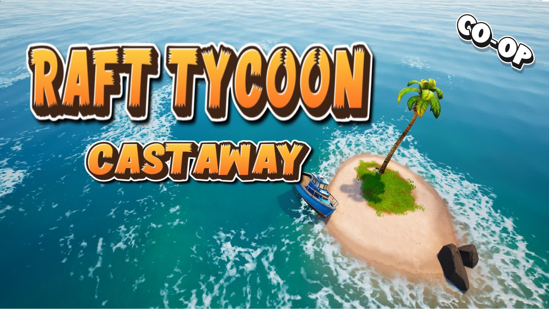 RAFT TYCOON CASTAWAY