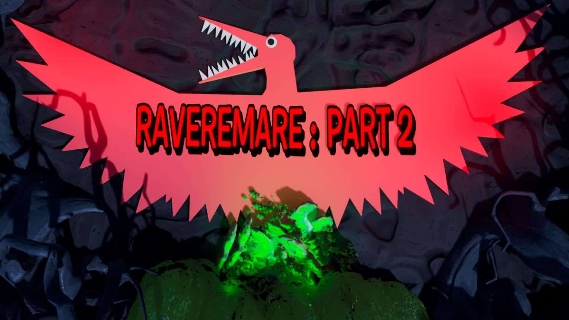 Raveremare: Part 2