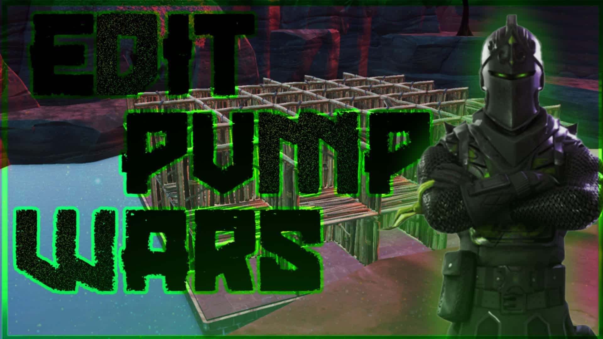 🗡 Knight Edit Pump Wars 🗡