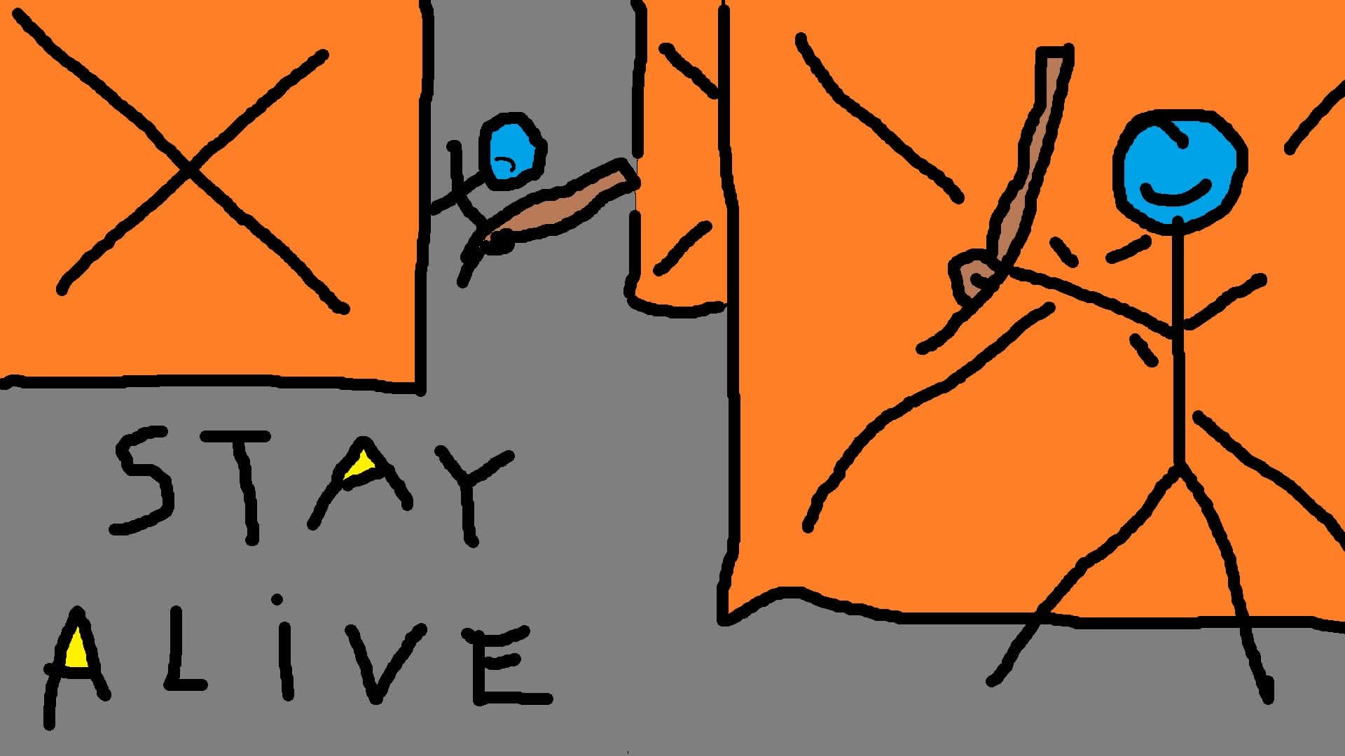 Stay alive