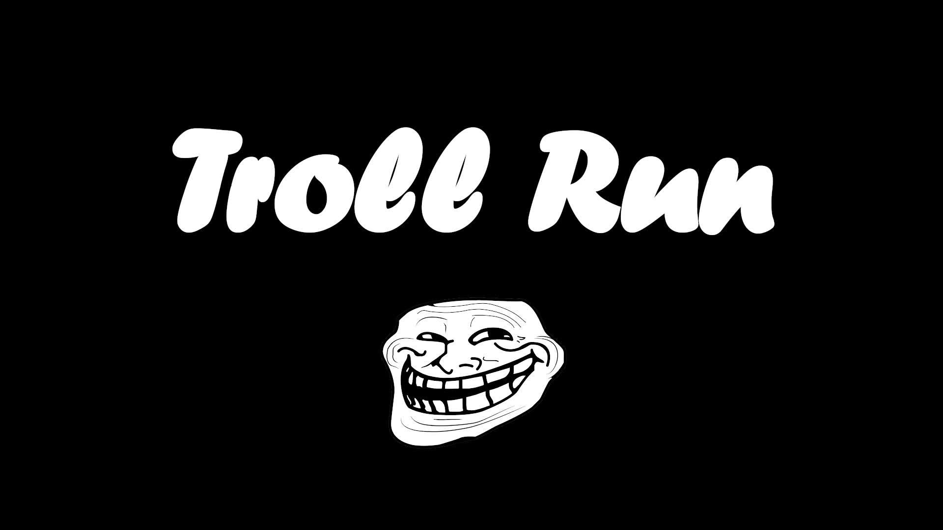 A Short Troll Run