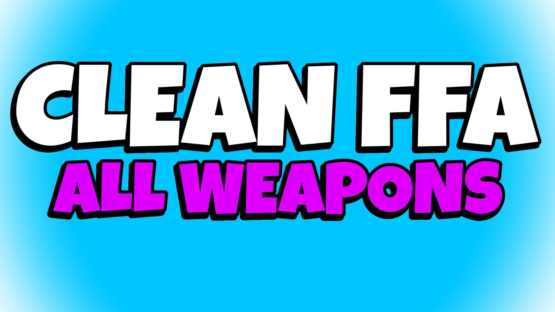 CLEAN FFA - ALL WEAPONS