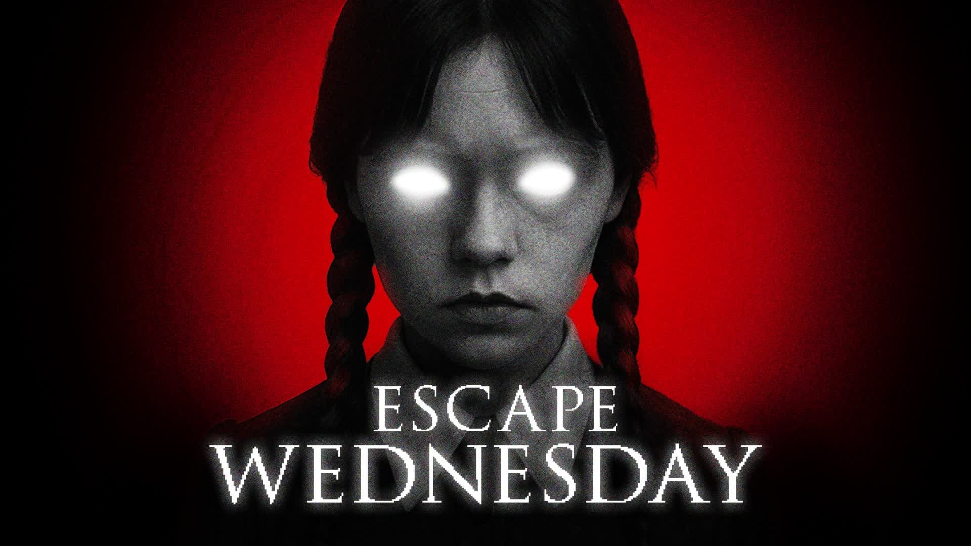 Escape Wednesday [HORROR]