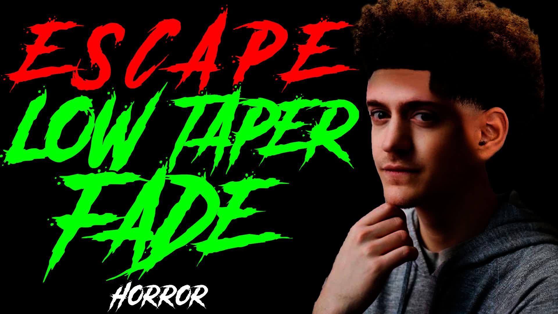 ESCAPE LOW TAPER FADE [HORROR]