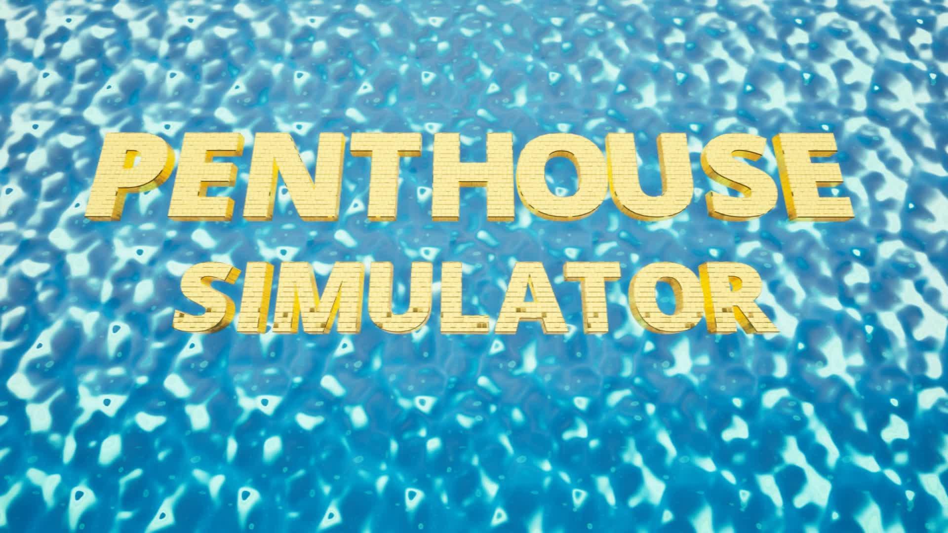 🏠Penthouse Simulator🥂