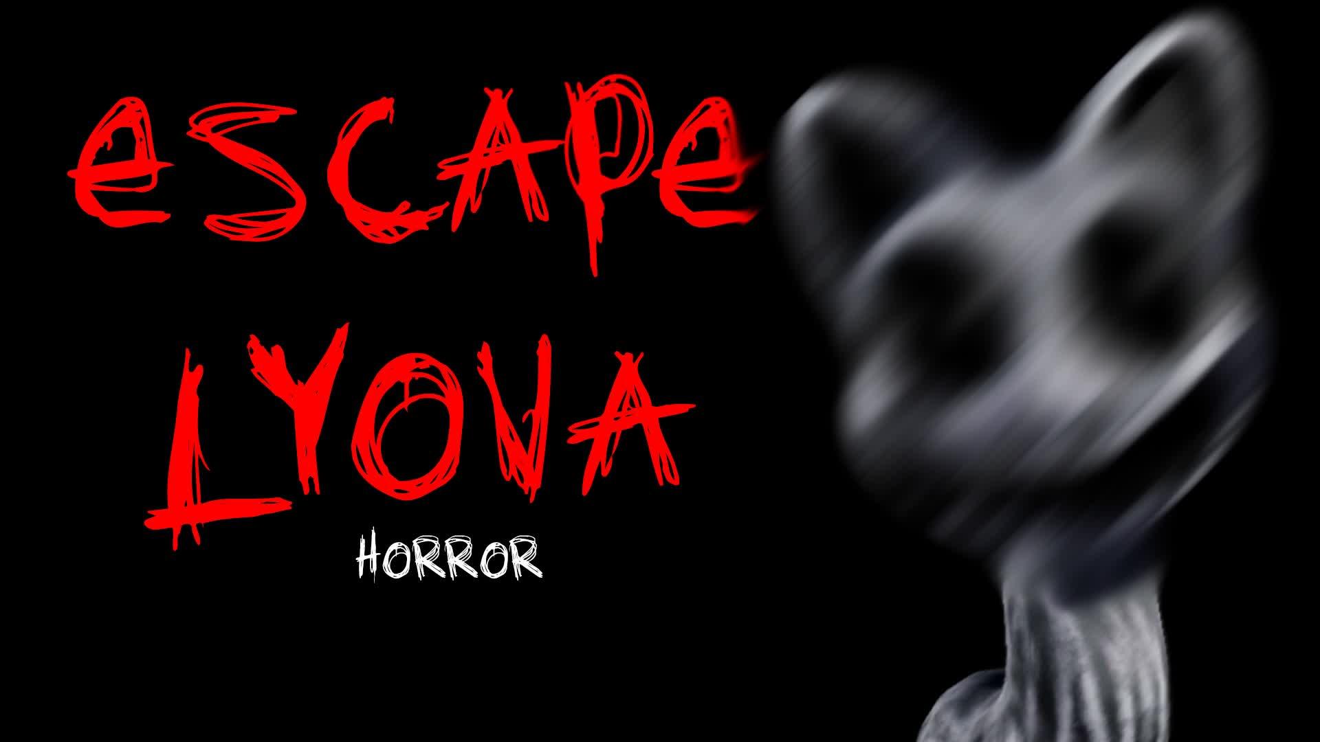 ESCAPE LYOVA [HORROR]