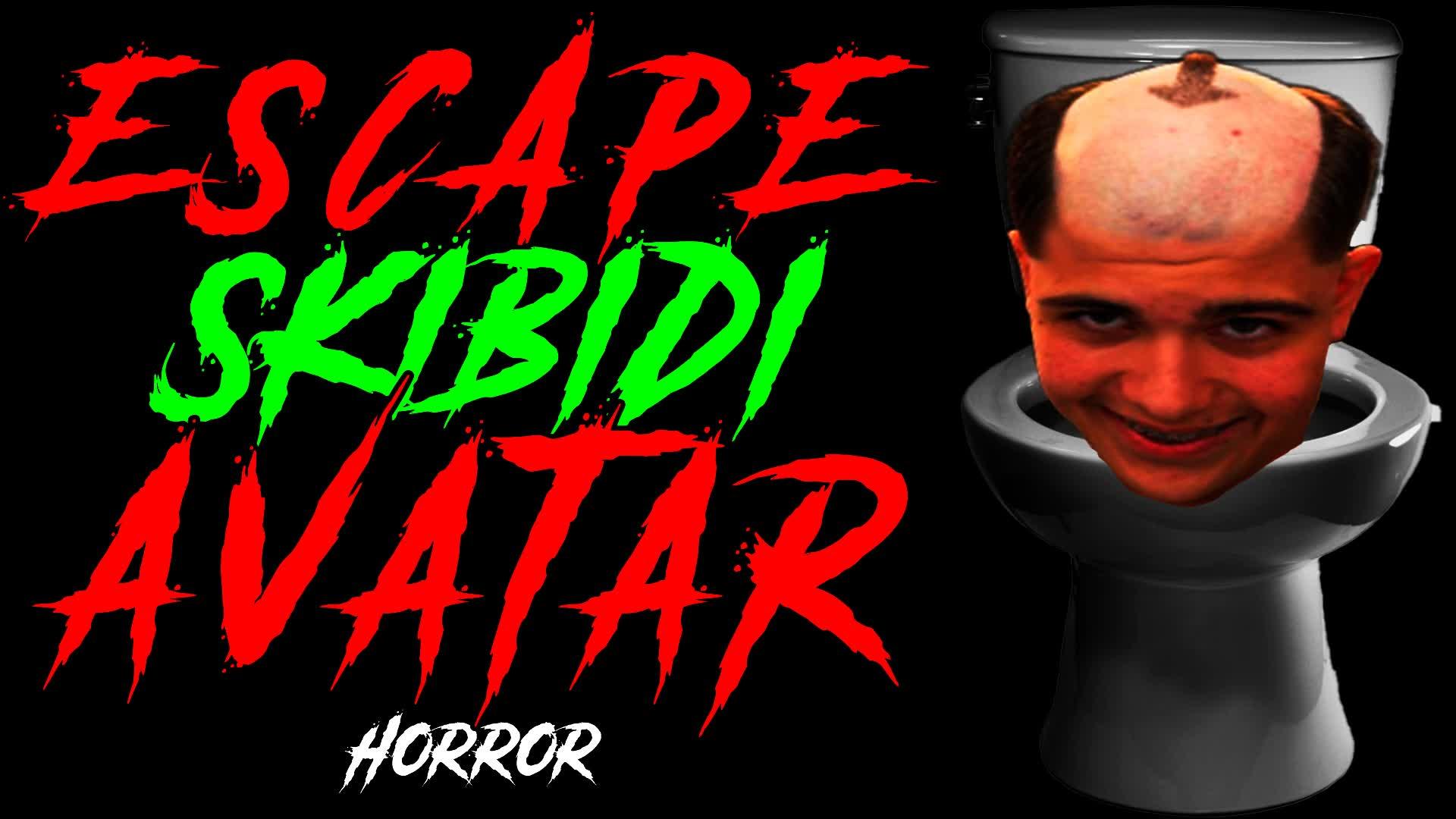 ESCAPE SKIBIDI AVATAR [HORROR]