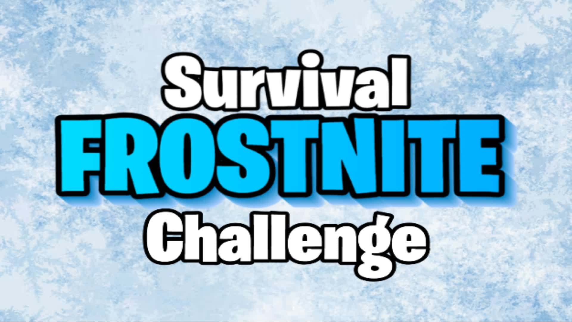 Frostnite "SURVIVAL Challenge"