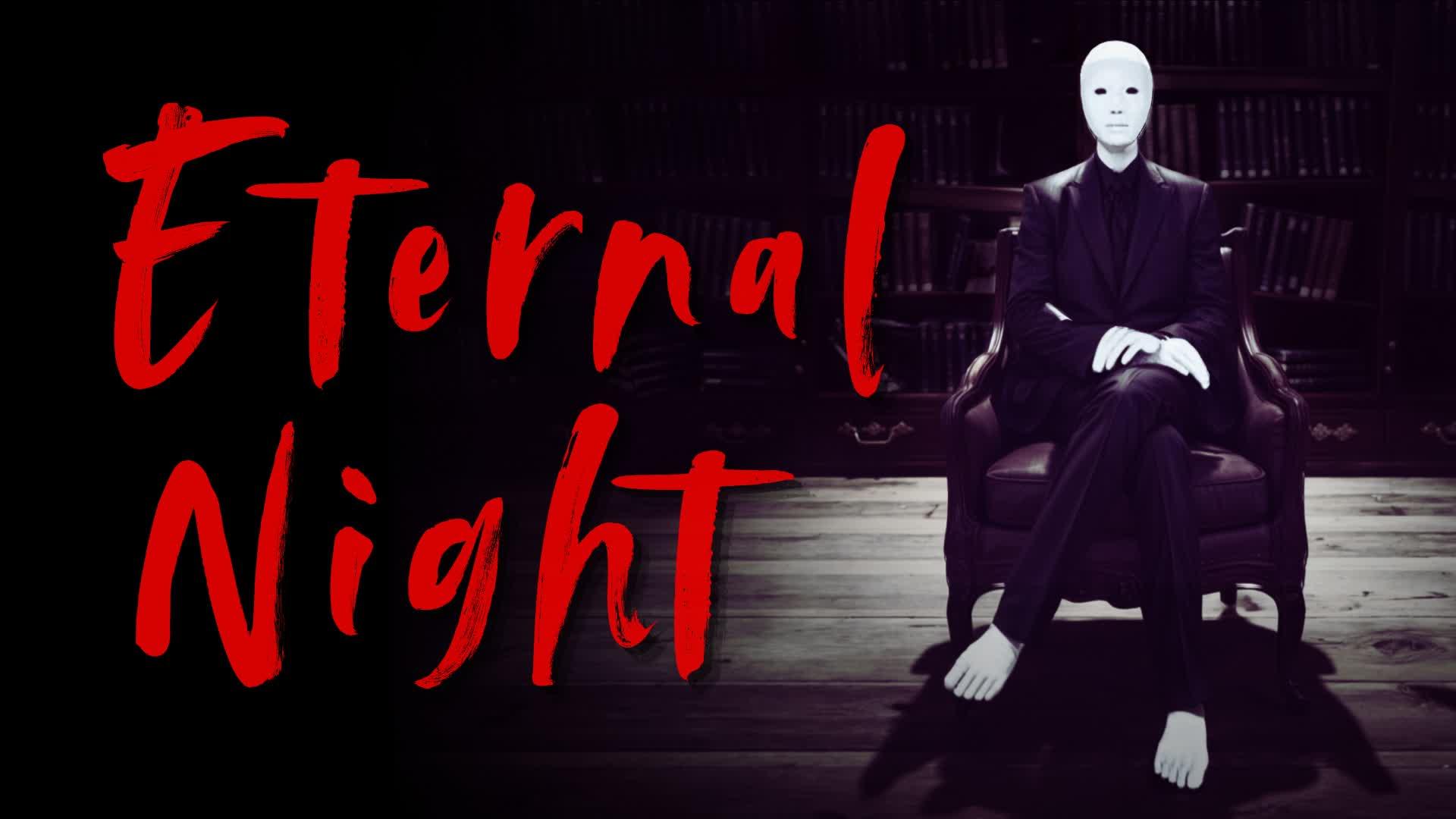 【HORROR】Eternal Night