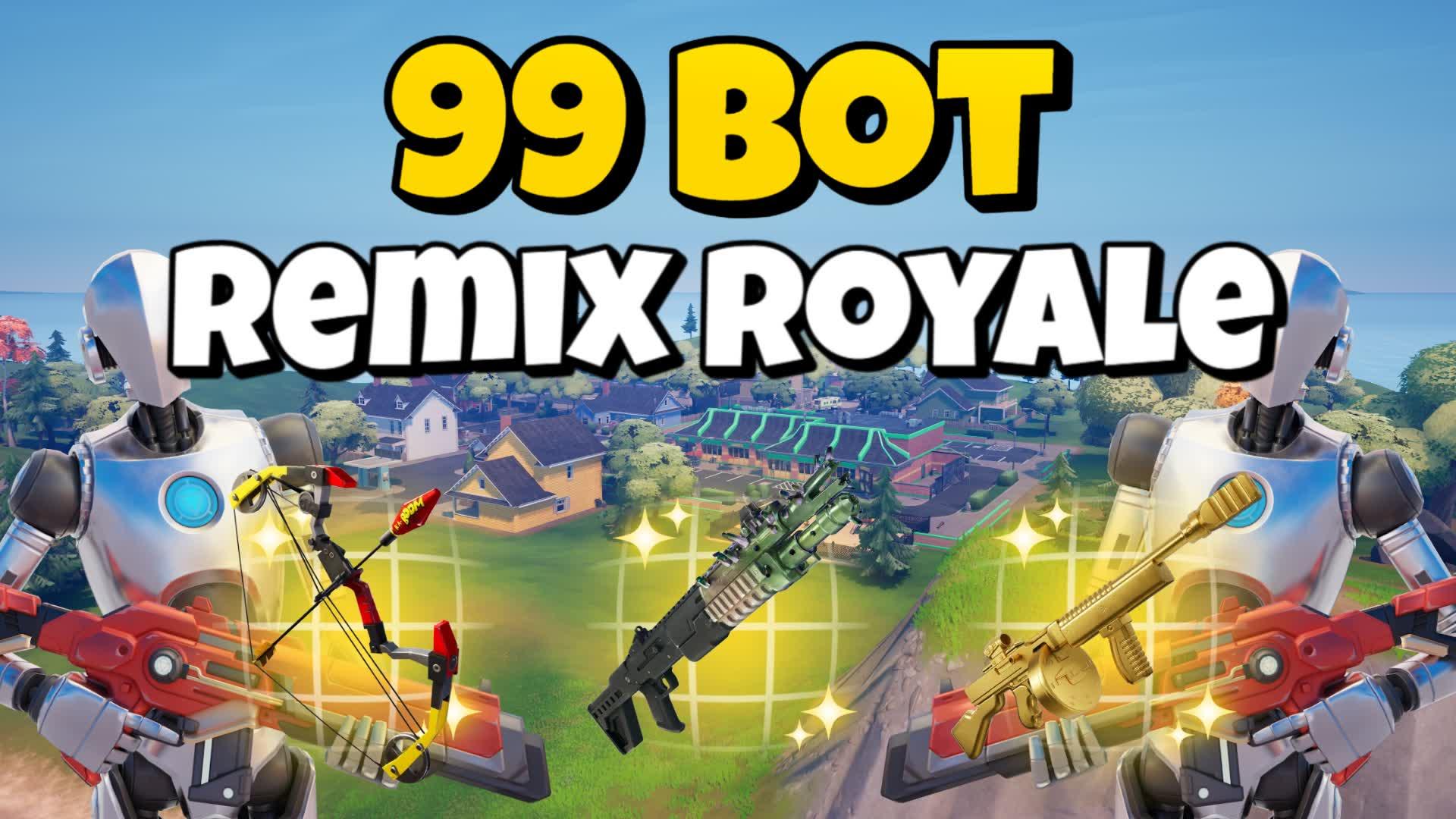 ⭐ 99 Bots Remix Royale 🏆