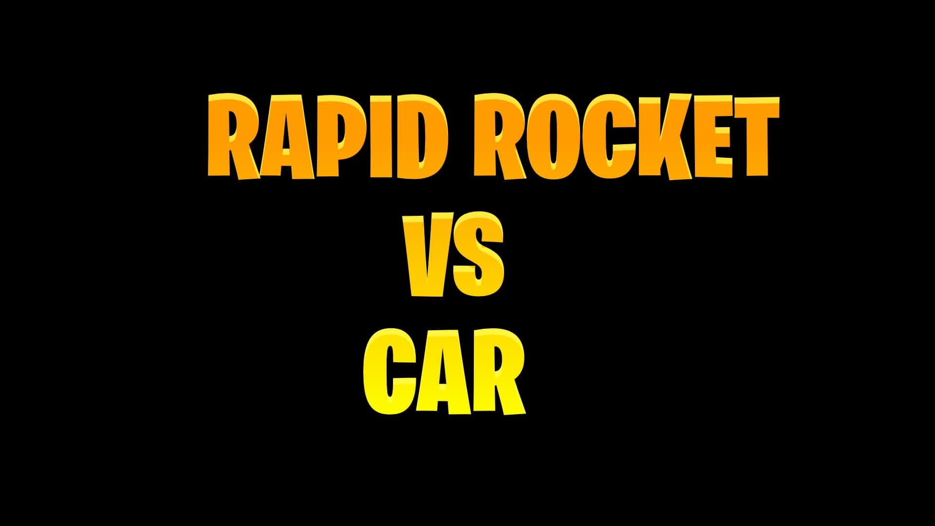 RAPID ROCKET VS CAR