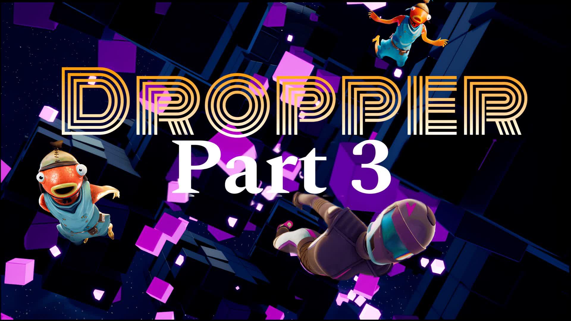 DROPPER PART 3 ~~ 98,90 impossible ~~