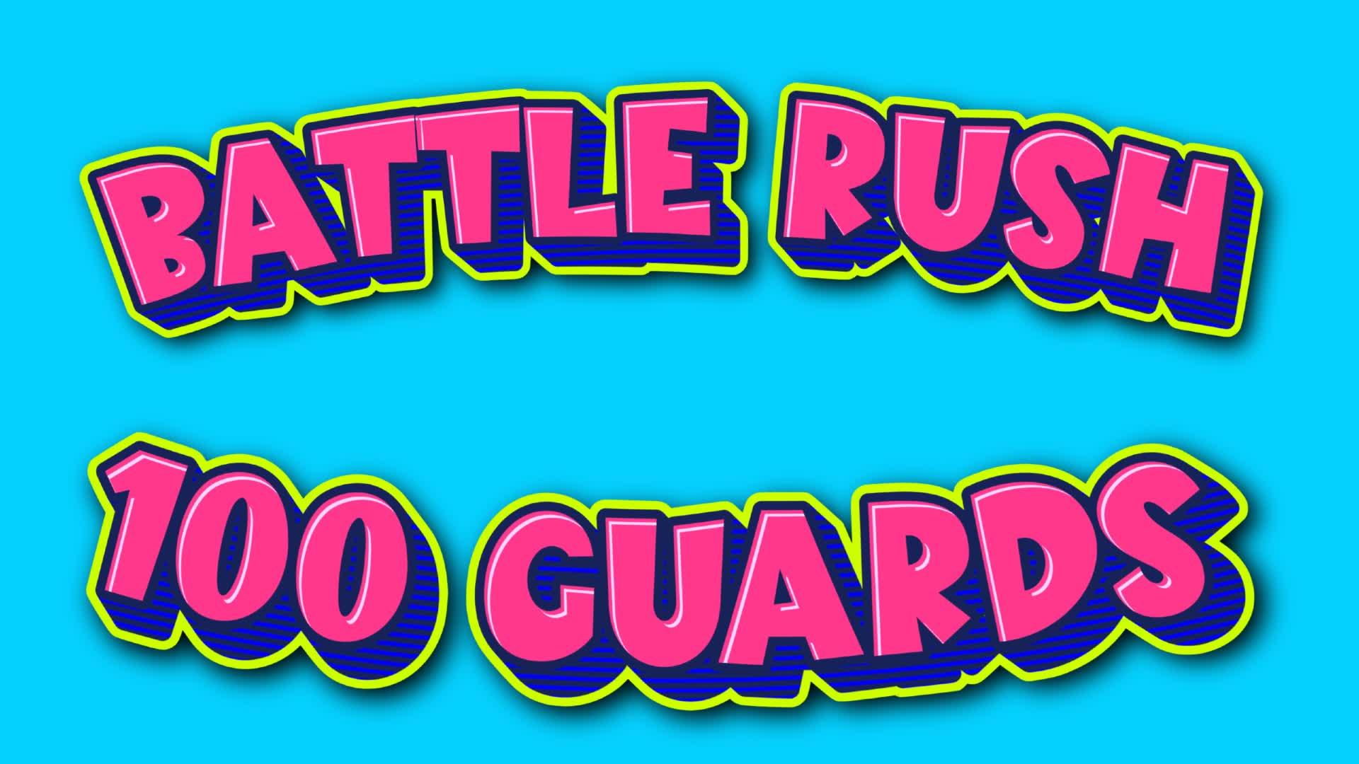 Battle Rush! 100 Guards!