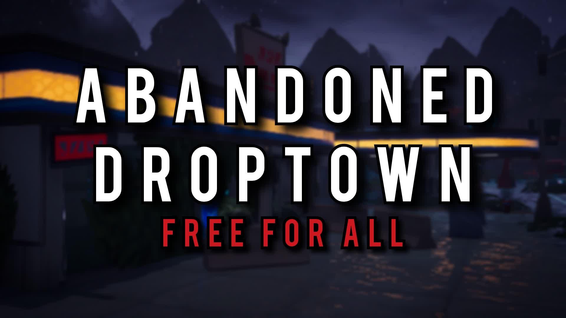 ABANDONED DROPTOWN - FFA