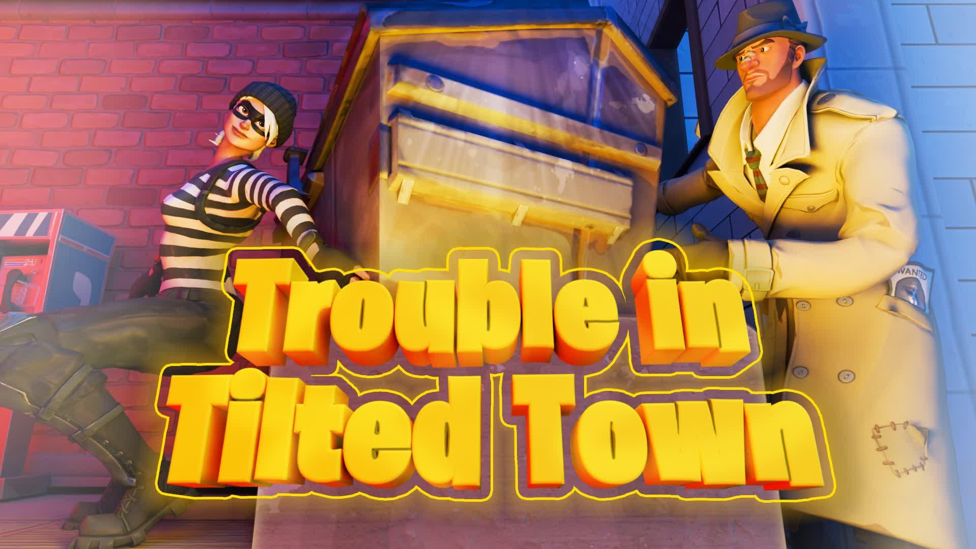 Trouble in Tilted Town [TTT]