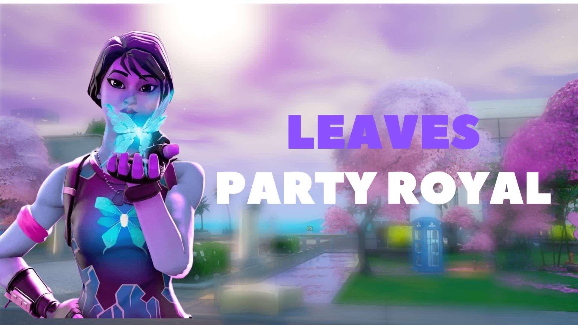 LEAVES PARTY ROYAL