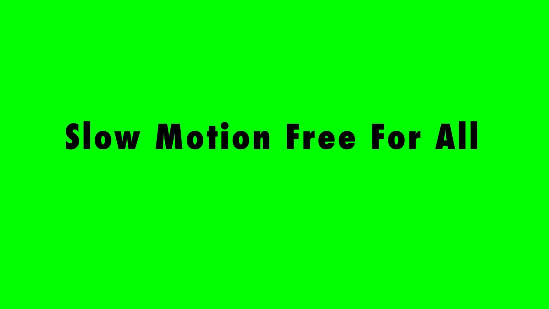 Slow motion Free For All