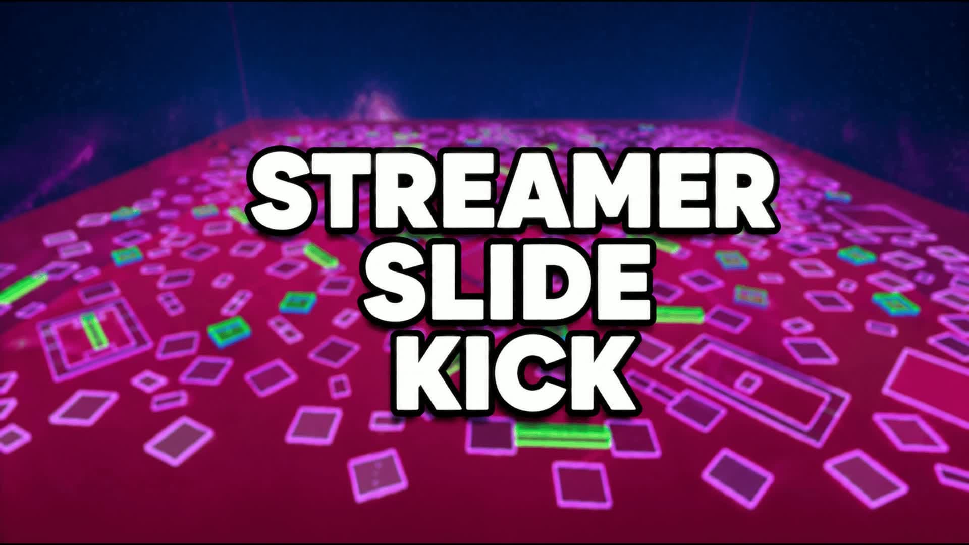 STREAMER SLIDE KICK