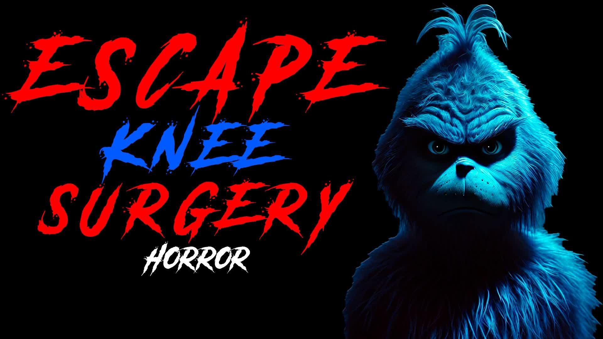 ESCAPE KNEE SURGERY [HORROR]