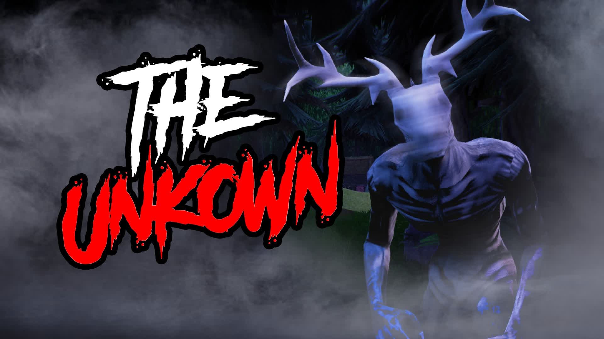 The Unknown 👻(First Person)