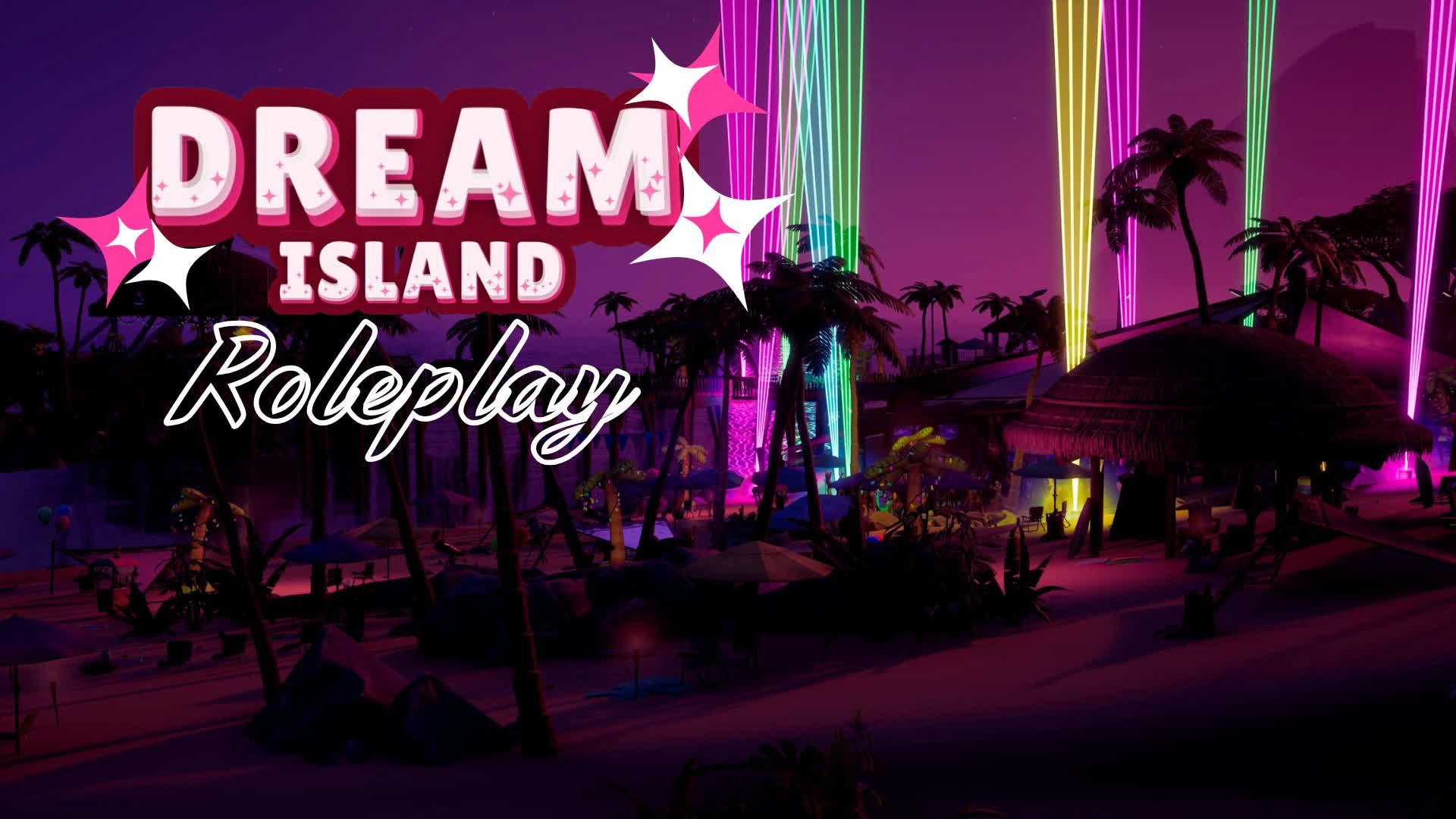 Dream Island 🎀 • Roleplay