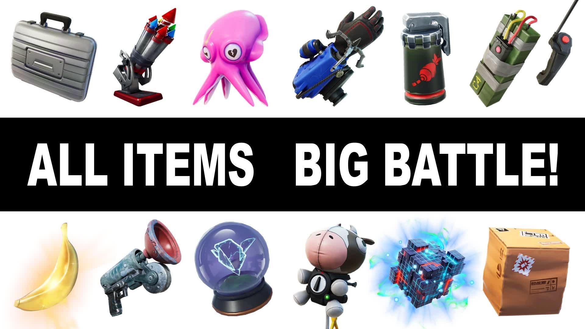 ALL ITEMS BIG BATTLE!