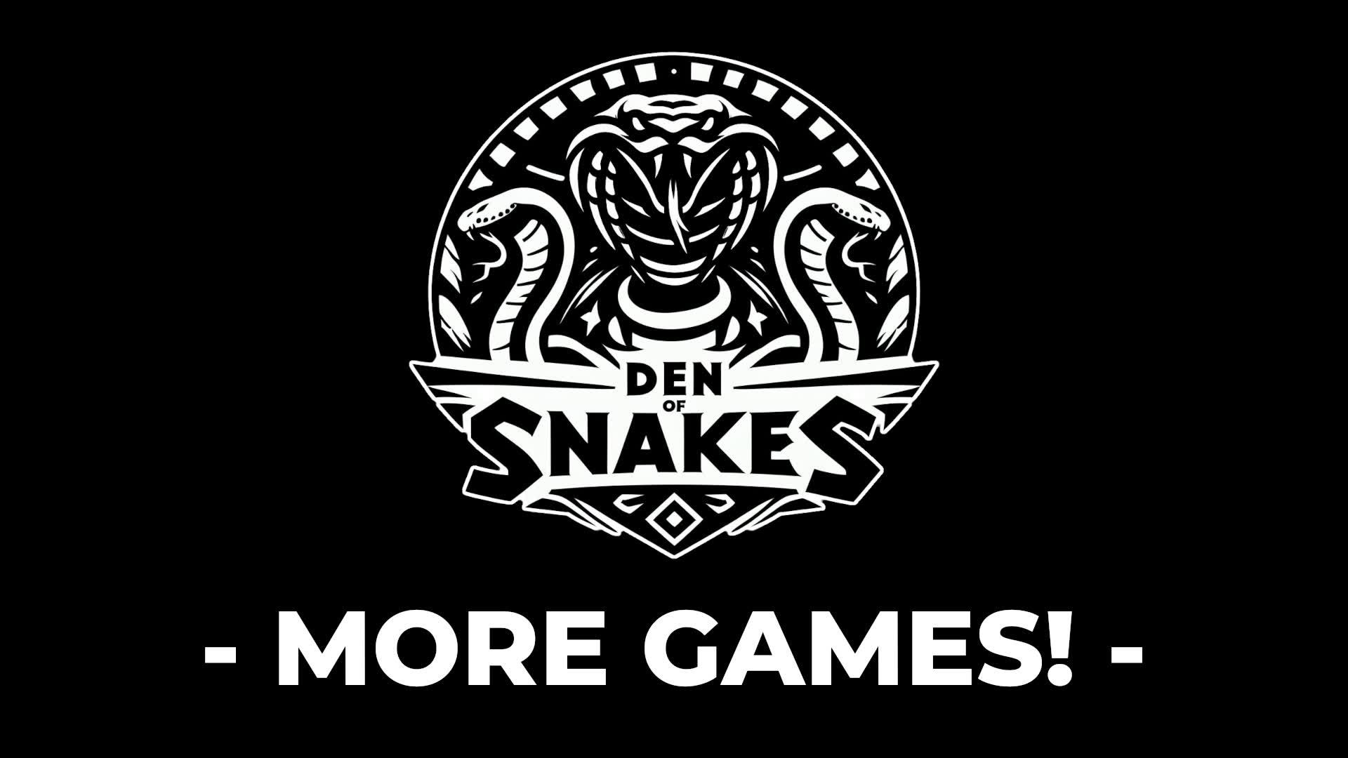 MORE GAMES by Den of Snakes!