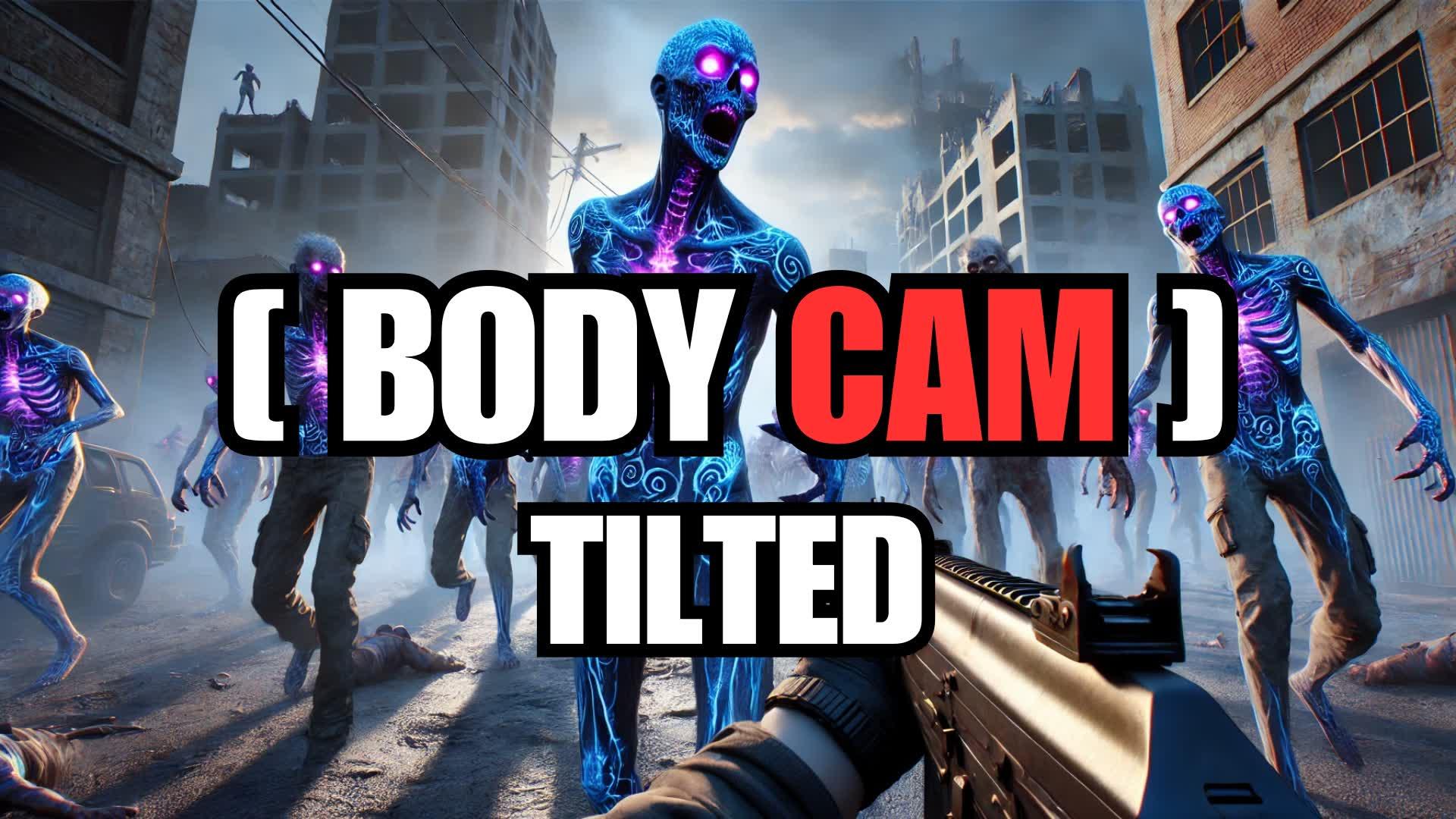 ZOMBIE TILTED - Body Cam