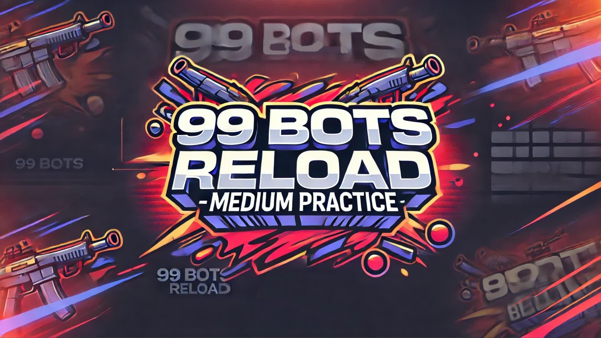 99 BOTS RELOAD - Medium Practice