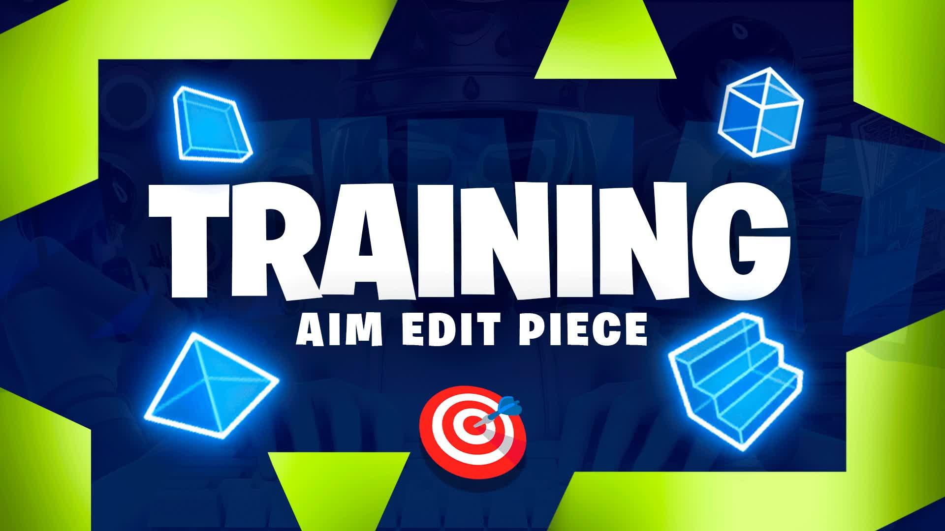 TRAINING 🎯 AIM,EDIT,PIECE