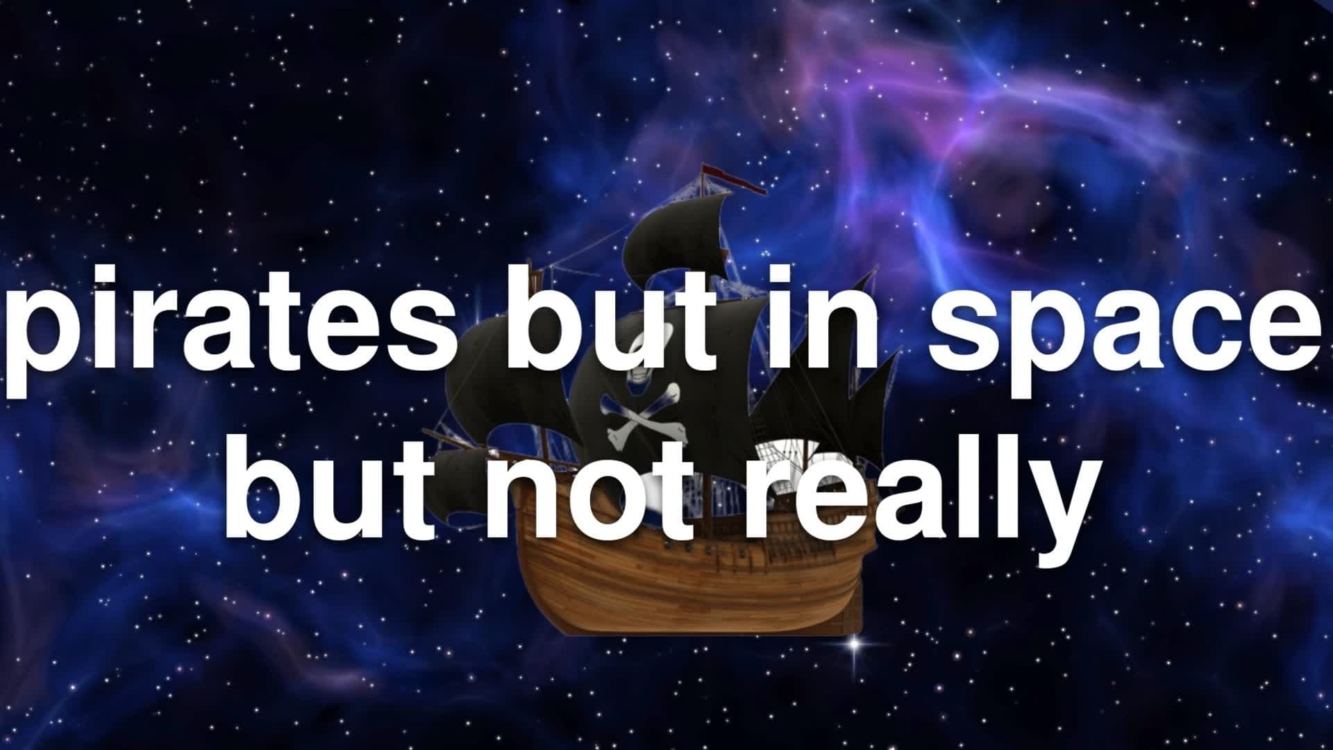 Pirates in space (Pirates on a Boat)