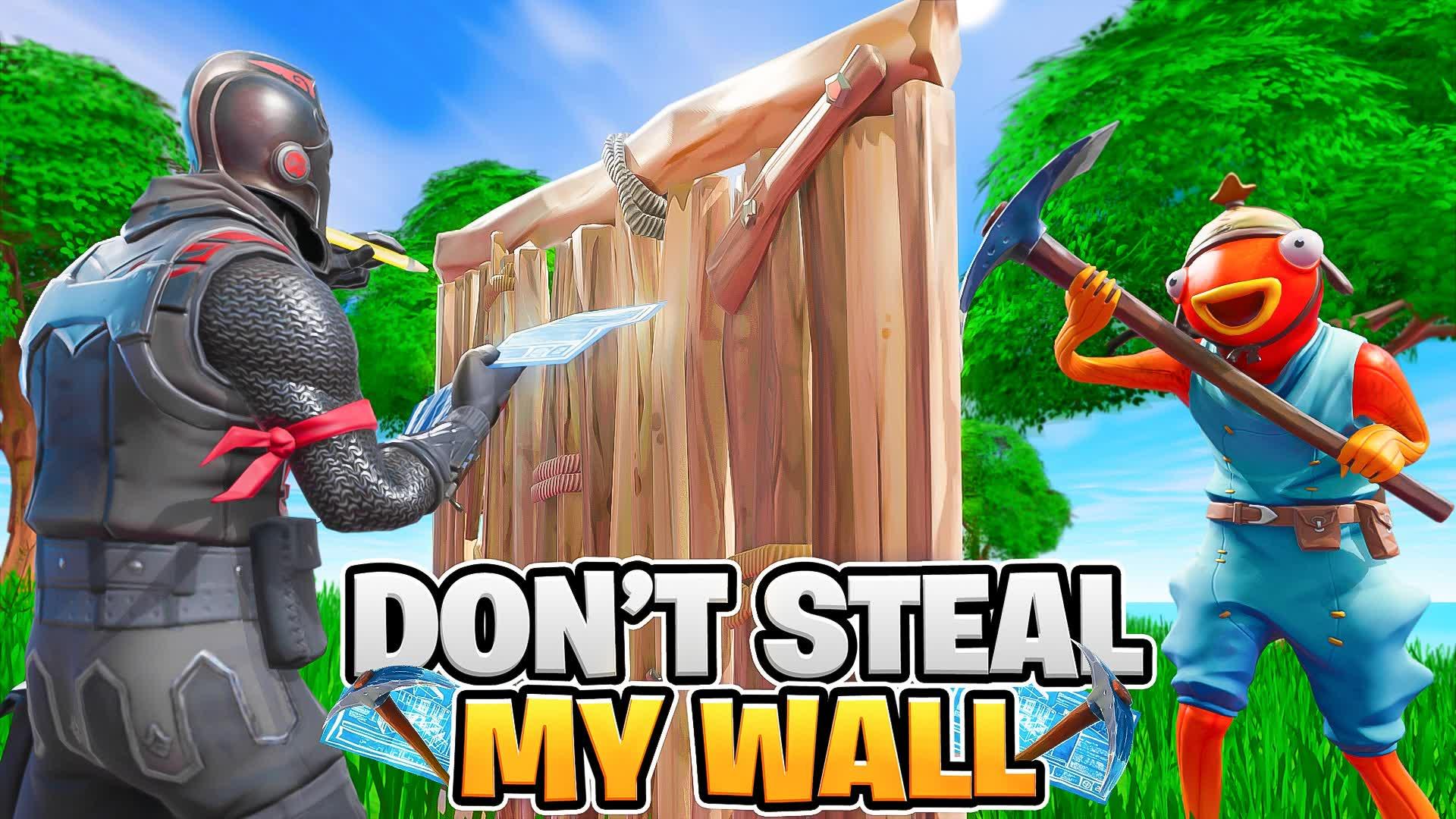 Don't Steal My Wall