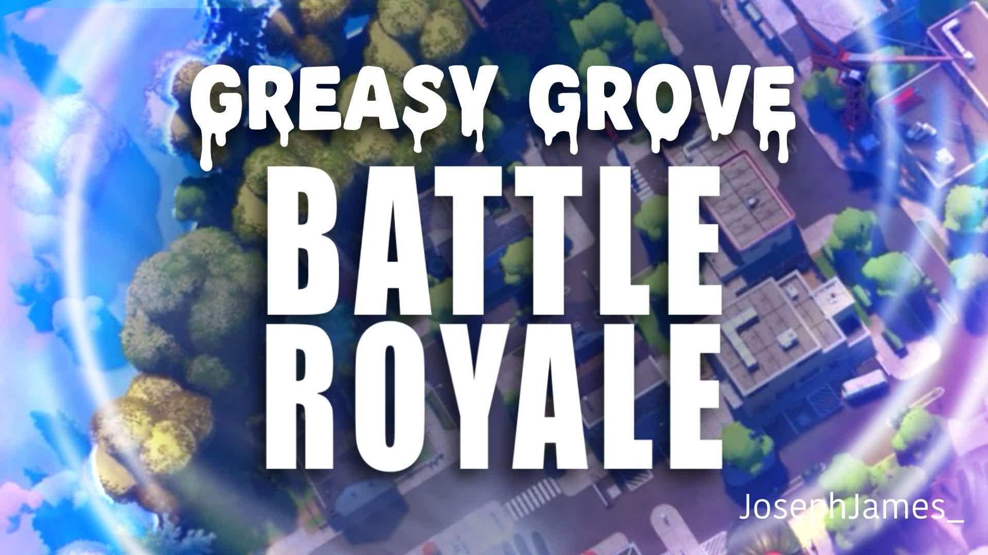 GREASY GROVE (BATTLE ROYALE)