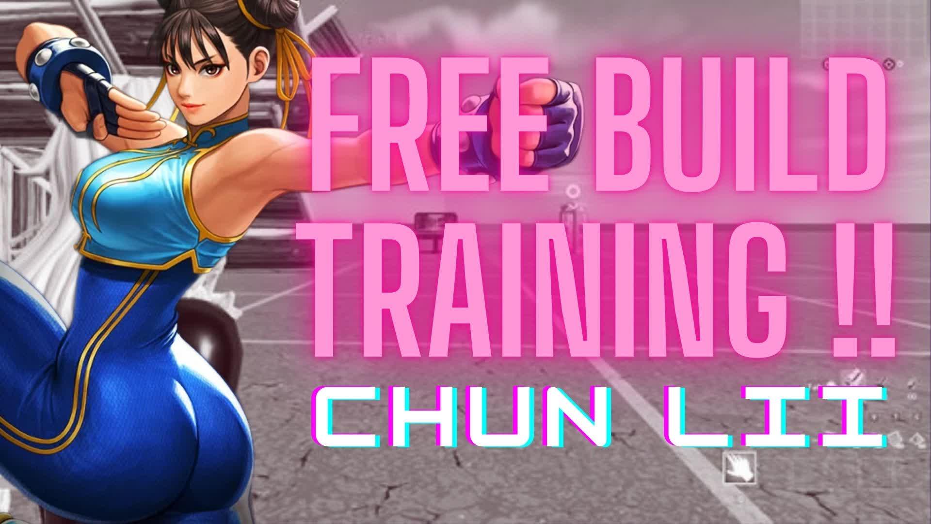 FREE BUILD TRAINING!! CHUN-li ❤️