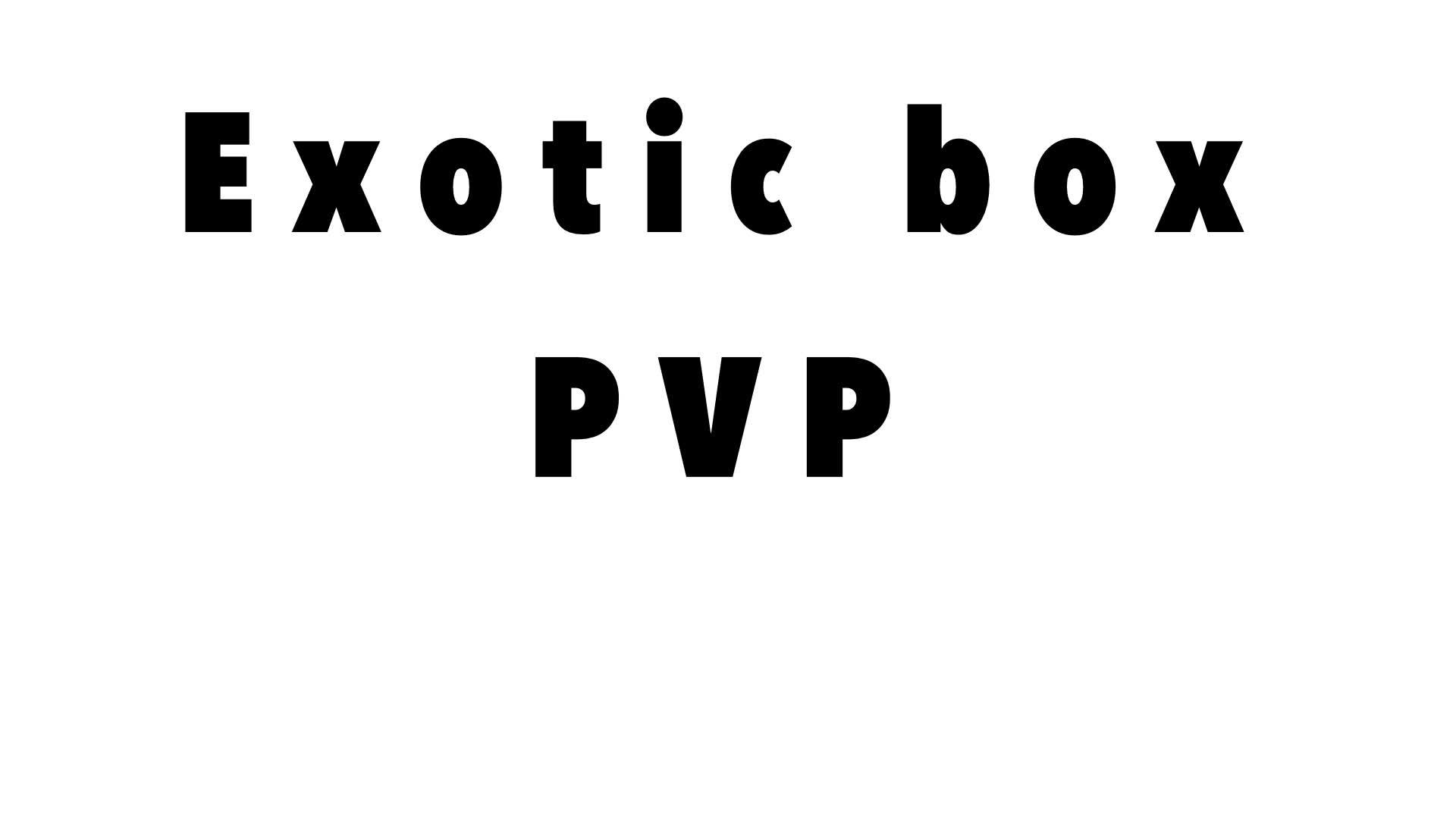 Exotic box pvp