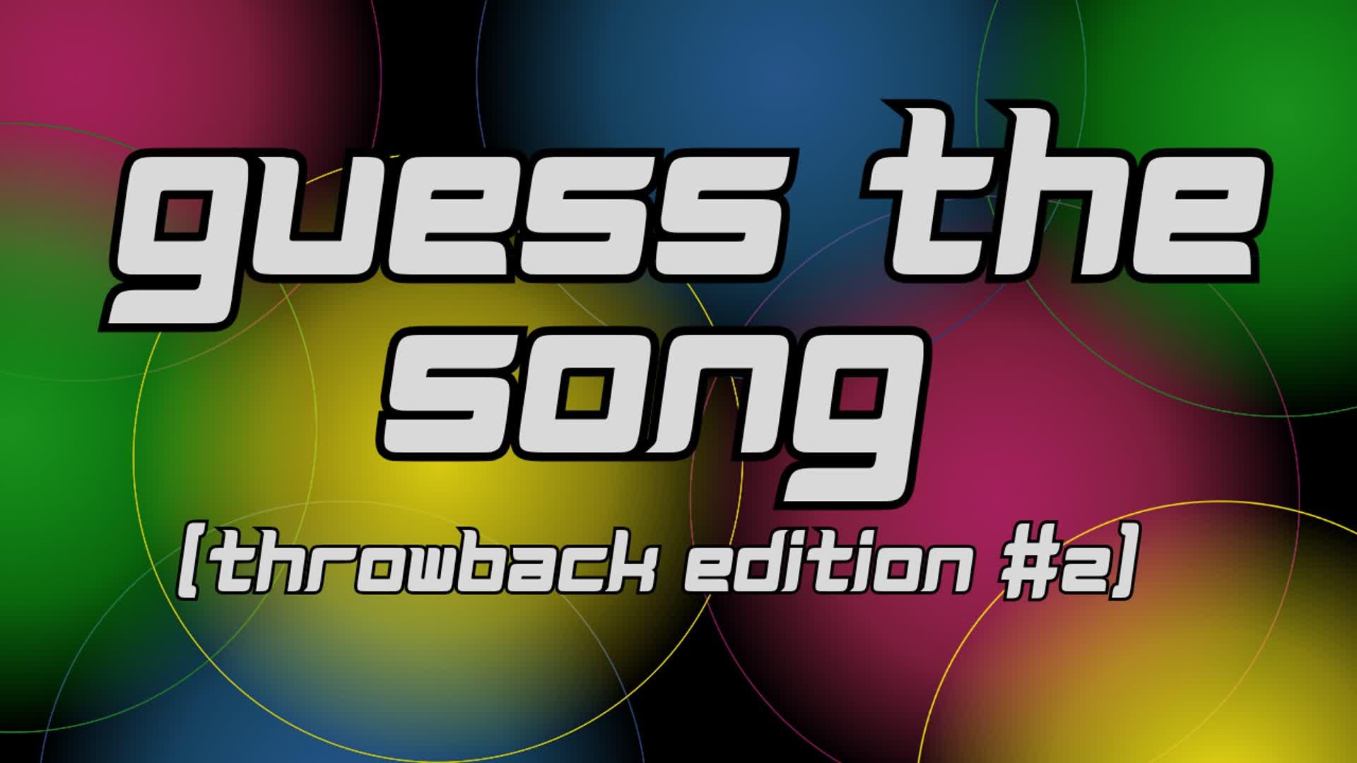 Guess The Song (Throwback Edition #2)