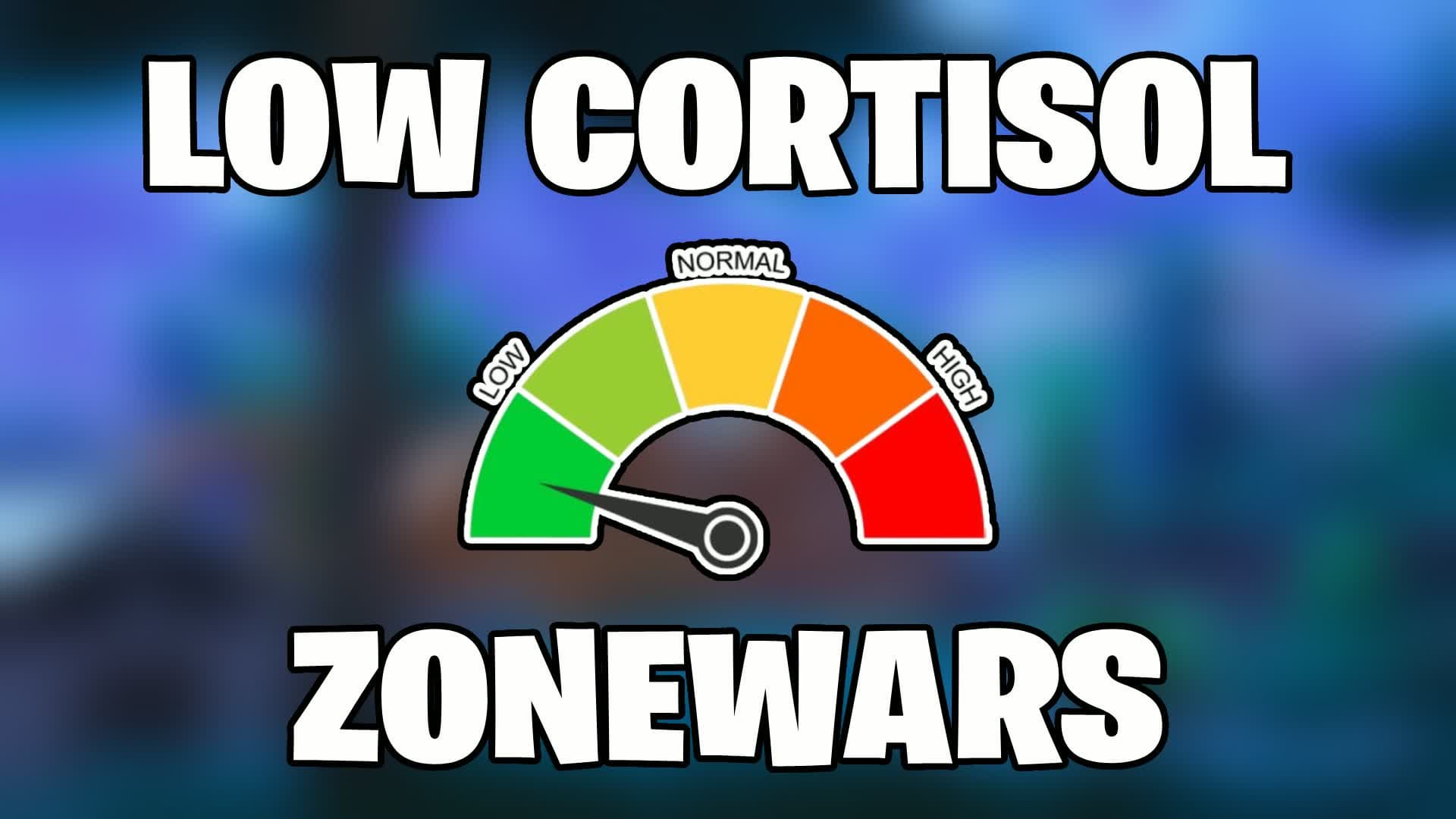 LOW CORTISOL ZONEWARS