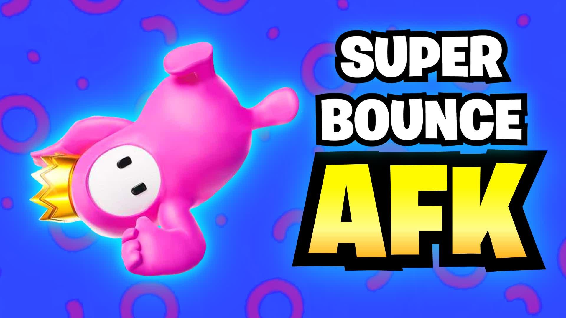 SUPER BOUNCE AFK