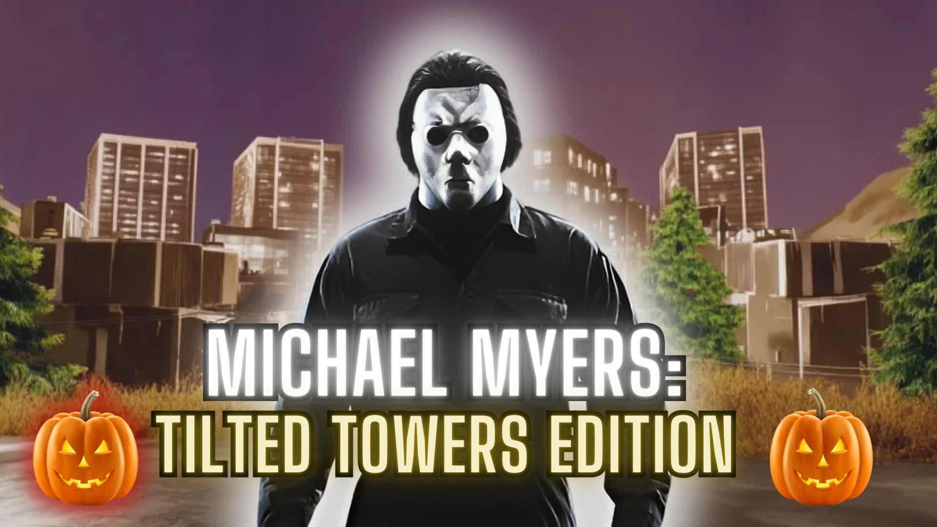 MICHAEL MYERS TILTED TOWERS