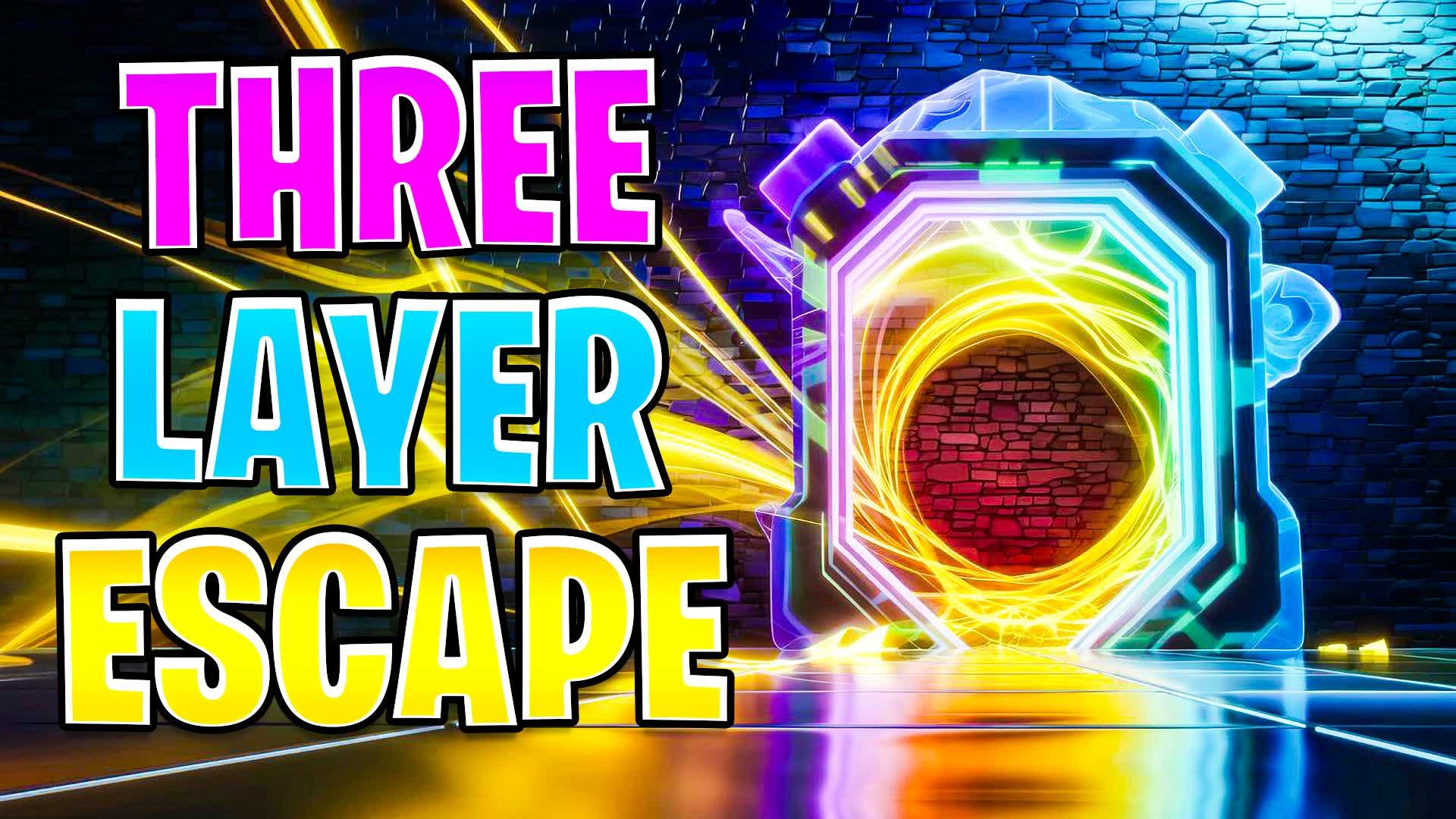 THREE LAYER ESCAPE