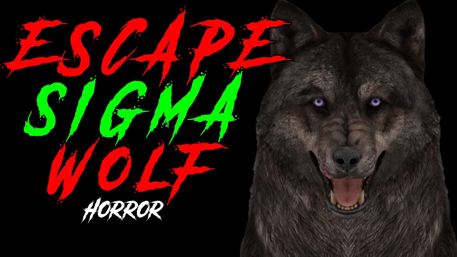 ESCAPE SIGMA WOLF [HORROR]