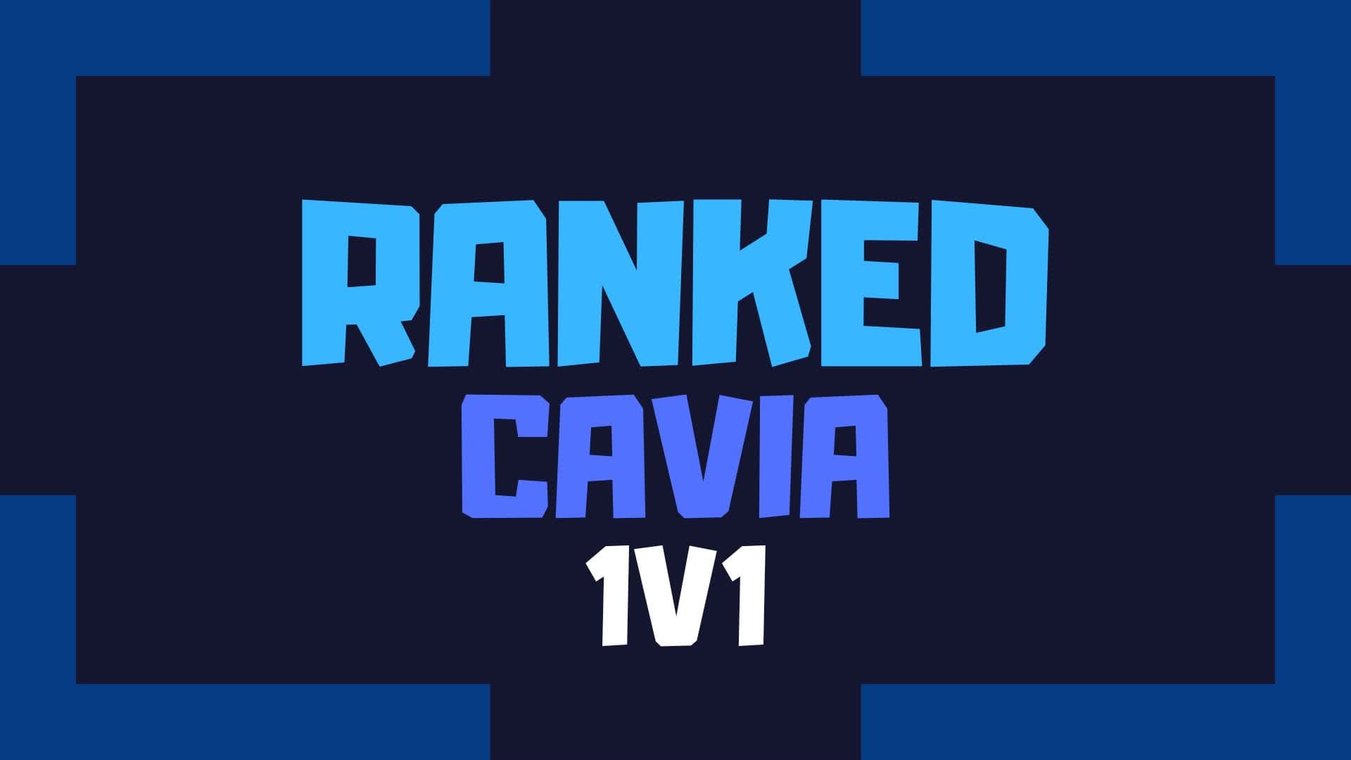 CAVIA Ranked 1v1