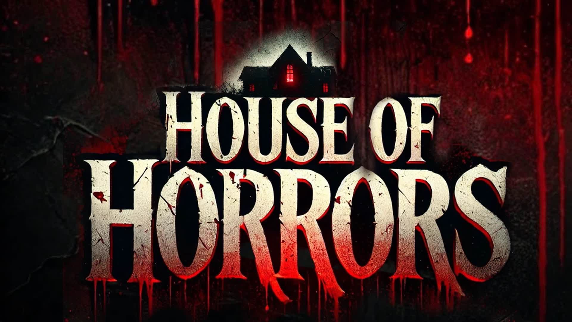 HOUSE OF HORRORS