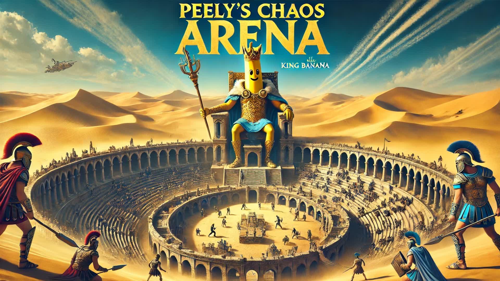 🍌PEELY'S CHAOS ARENA🍌