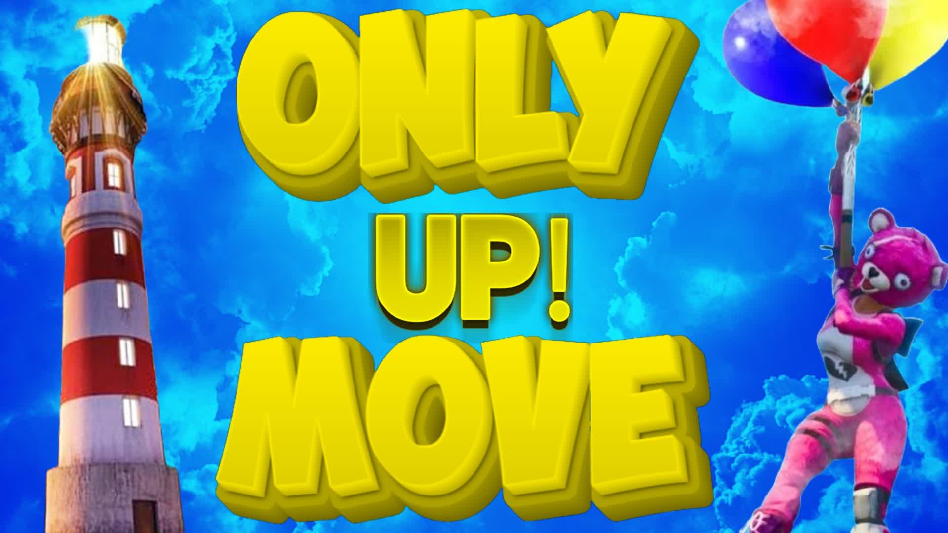 ONLY UP MOVE