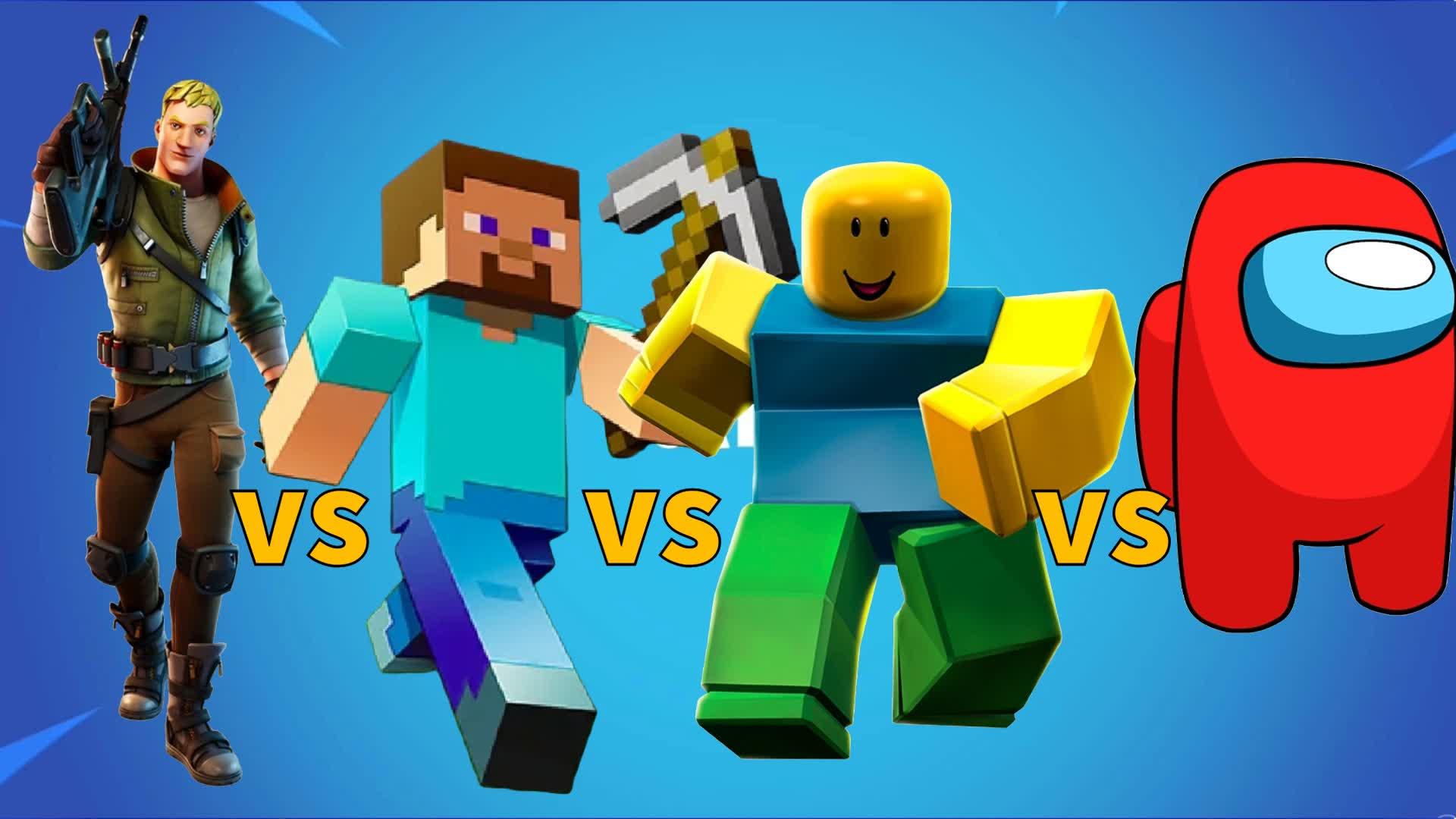 ROBLOX V MINECRAFT V AMOUNG V FORTNITE