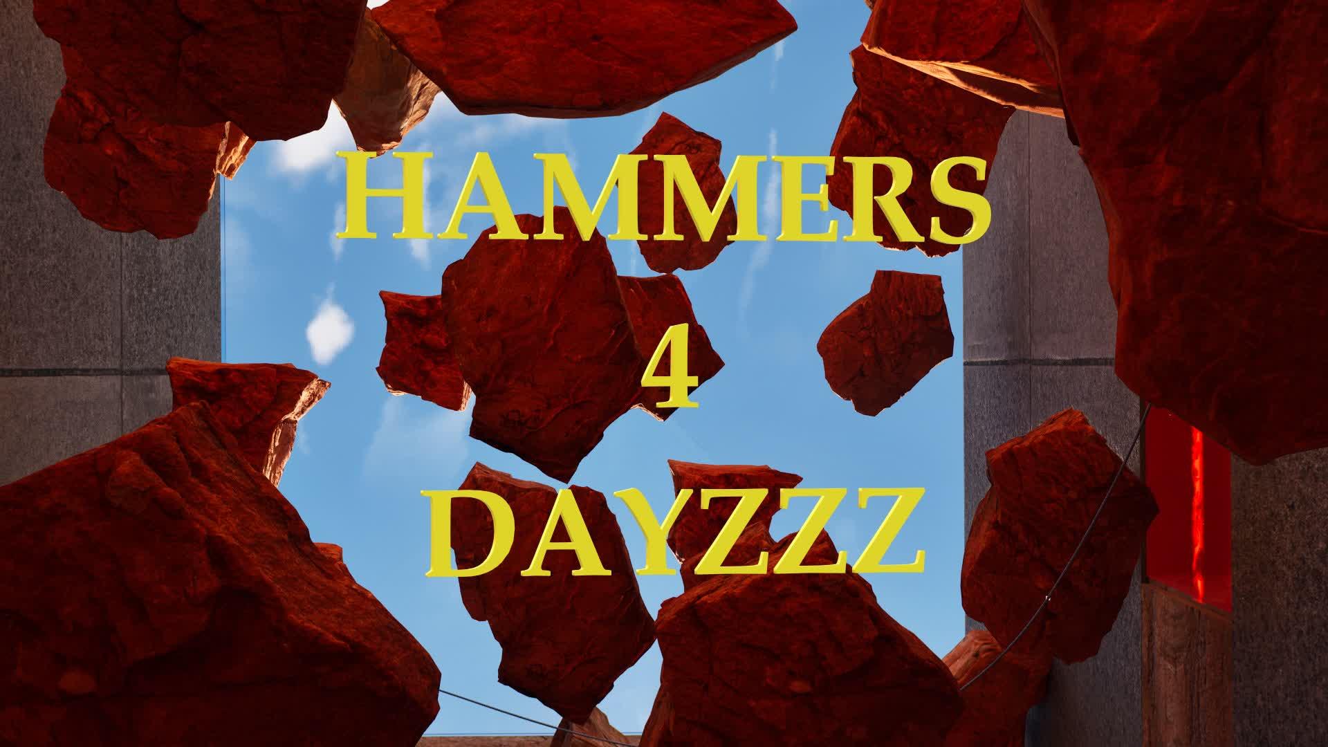 Hammers 4 Dayzzz