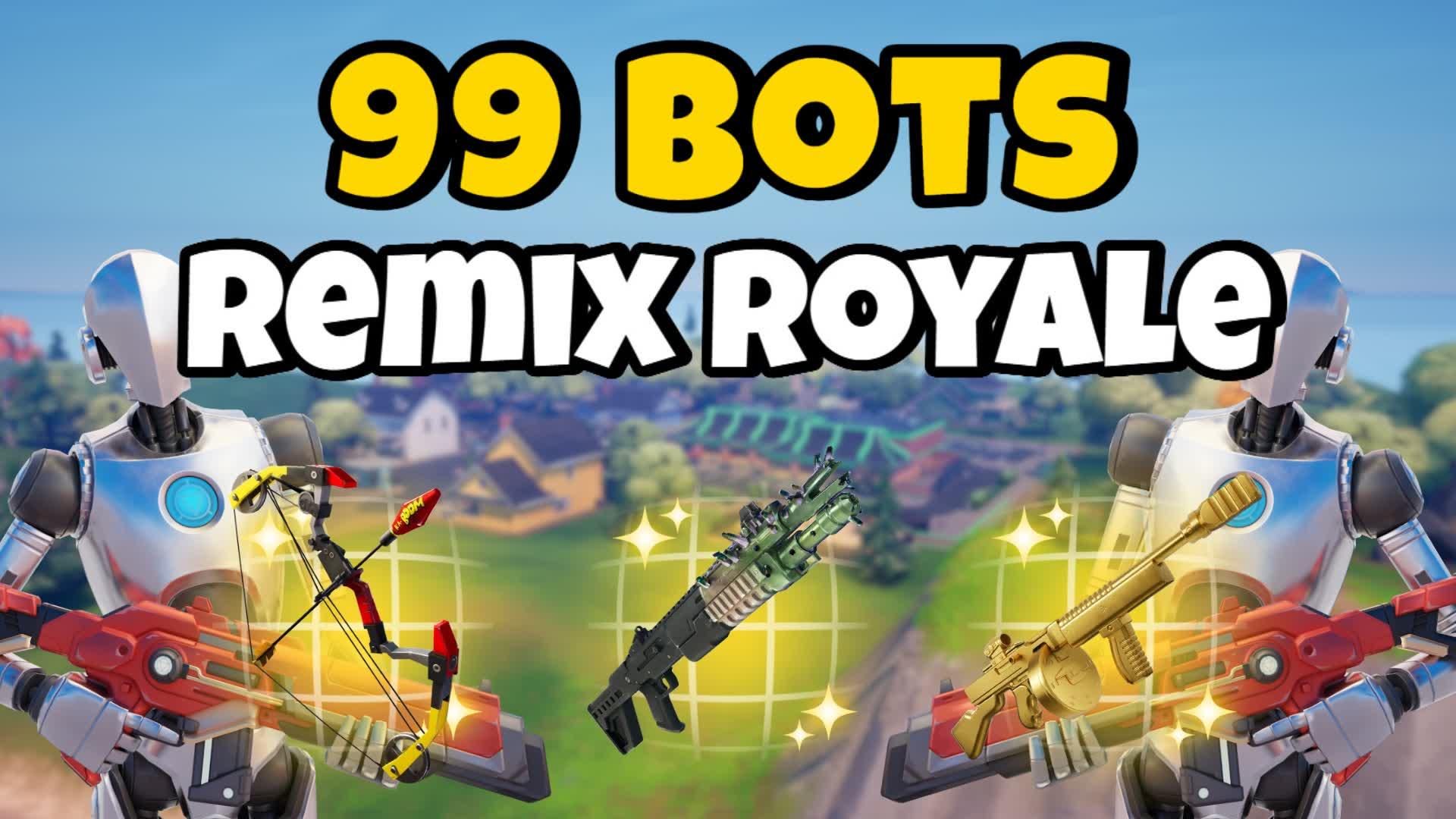 ⭐ 99 Bots Remix Royale 🏆