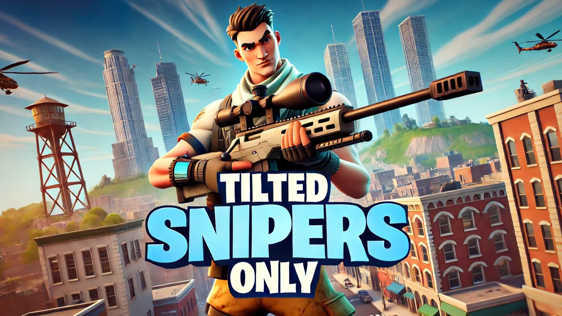 Tilted Snipers Only