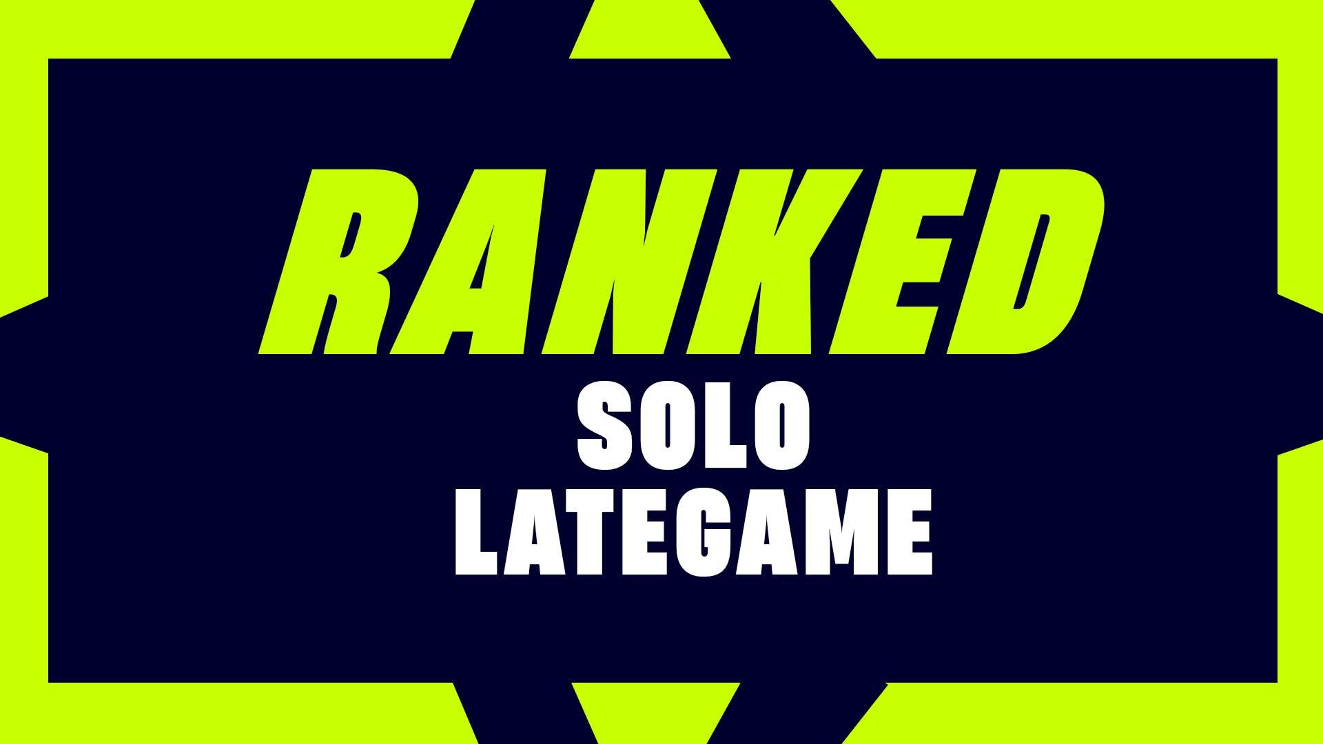 RANKED LATEGAME [SOLO] 🎯